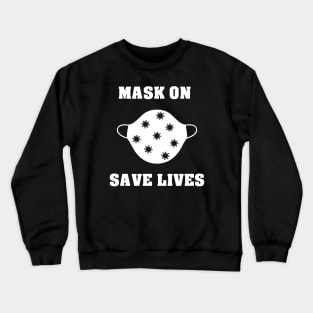 Mask On Save Lives Crewneck Sweatshirt